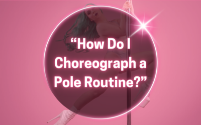 How Do I Choreograph A Pole Routine?